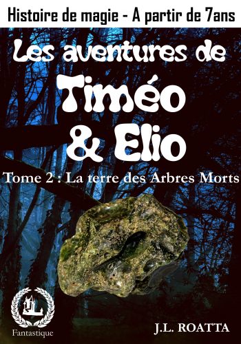 Les aventures de Timéo et Elio - Tome 2 - La terre des Arbres Morts