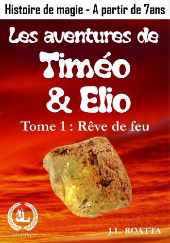 Les aventures de Timéo et Elio - Tome 1 - Rêve de feu